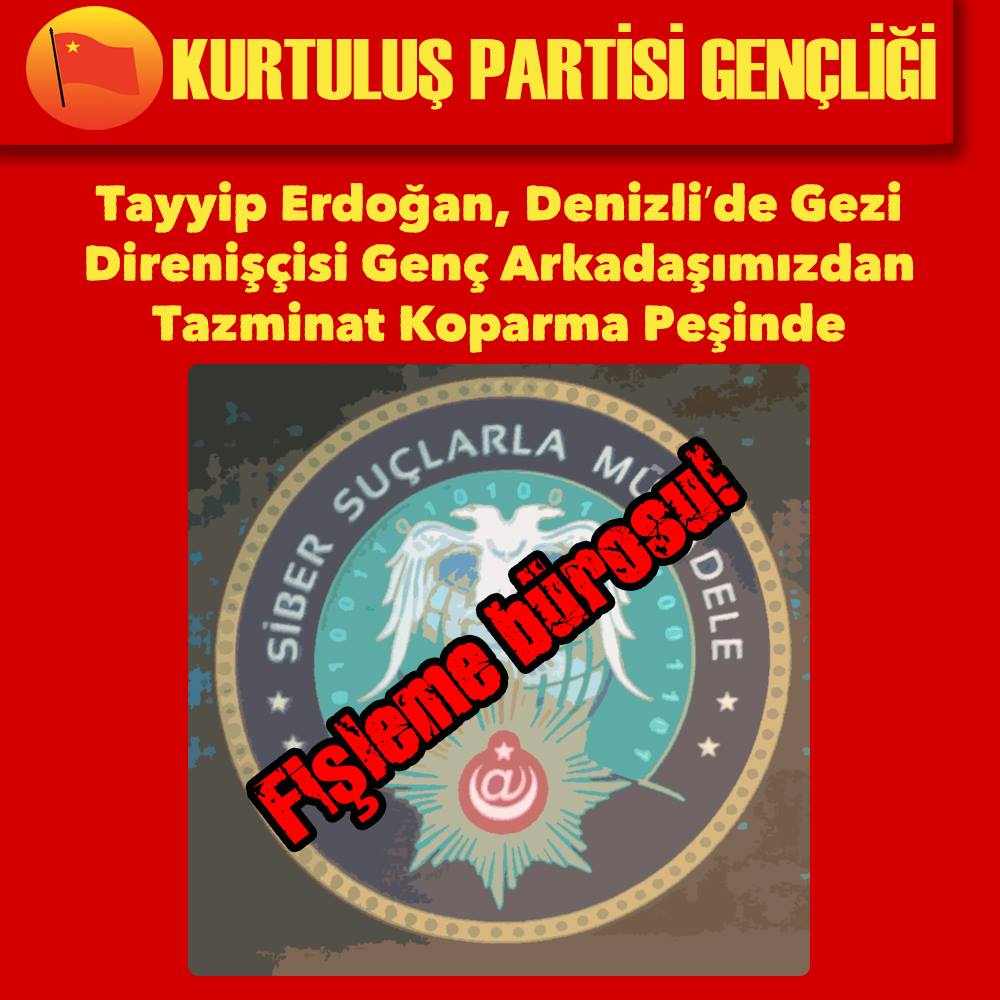 Tayyip Erdoğan, Denizli’de Gezi Direnişçisi Genç Arkadaşımızdan Tazminat Koparma Peşinde