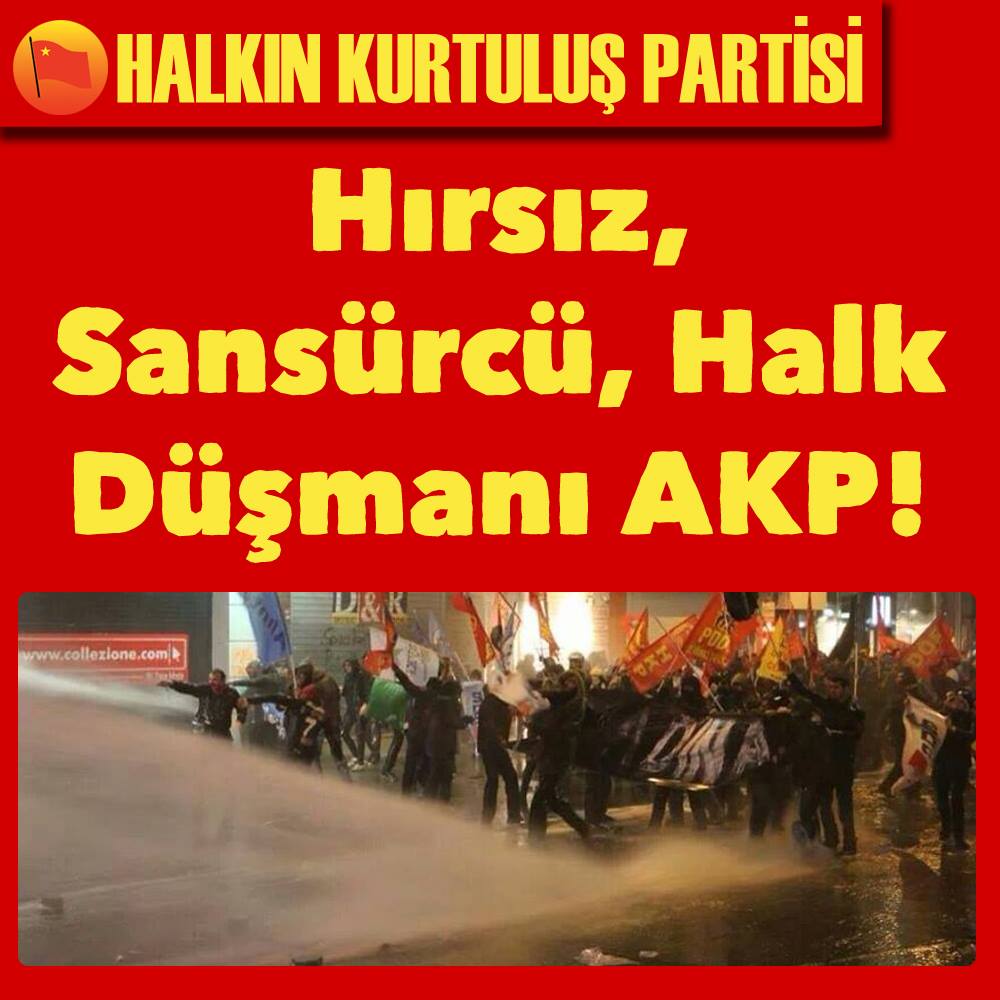 Hırsız, Sansürcü, Halk Düşmanı AKP!