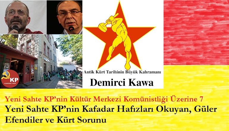 Yeni Sahte KP’nin Kafadar Hafızları Okuyan, Güler Efendiler ve Kürt Sorunu