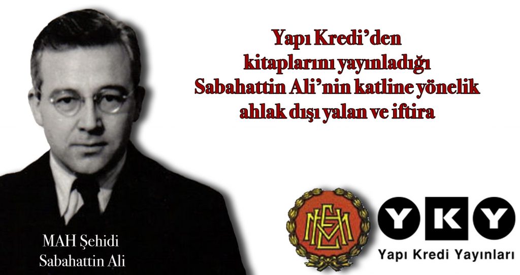 Yapı Kredi’den, kitaplarını yayınladığı Sabahattin Ali’nin katline yönelik ahlak dışı yalan ve iftira