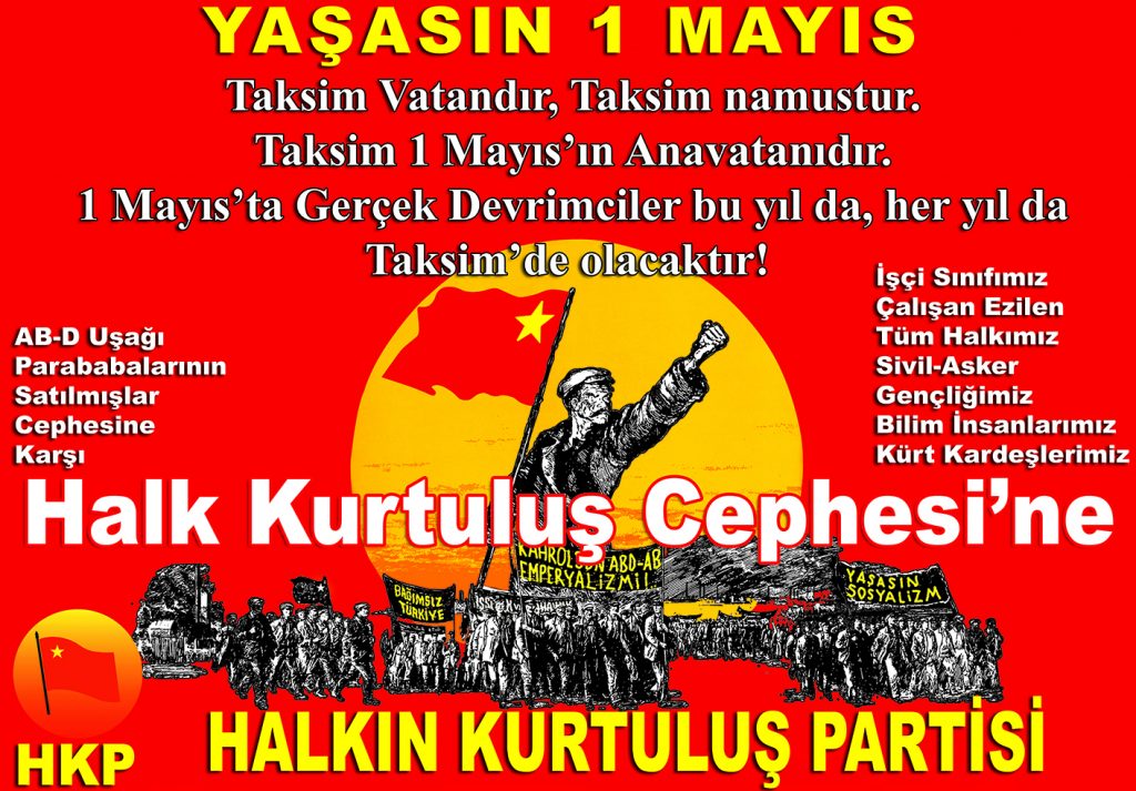 1 Mayıs Alanı Taksim’dir, Taksim Vatandır, Vatan Aşktır  Bu Vatan Aşkını haykırıyoruz tüm dünyaya:  “1 Mayıs’ta 1 Mayıs Alanı Taksim’deyiz”