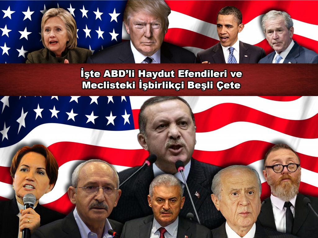 İşte ABD’li Haydut Efendileri ve Meclisteki İşbirlikçi Beşli Çete