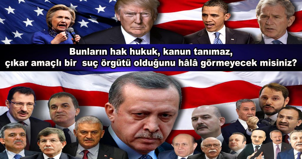 Bunların hak hukuk, kanun tanımaz, çıkar amaçlı bir  suç örgütü olduğunu hâlâ görmeyecek misiniz?