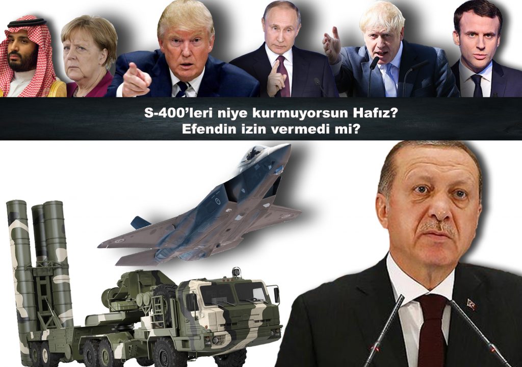 S-400’leri niye kurmuyorsun Hafız? Efendin izin vermedi mi?
