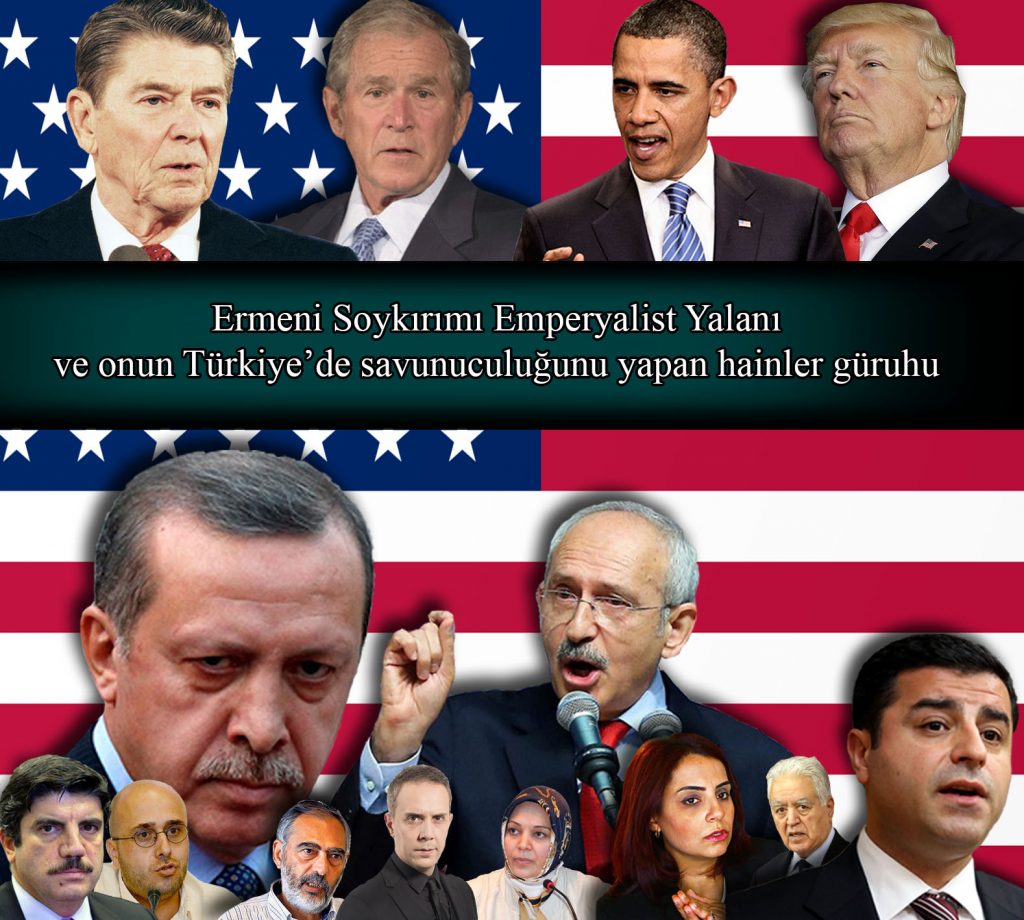 Ermeni Soykırımı Emperyalist Yalanı ve onun Türkiye’de savunuculuğunu yapan hainler güruhu