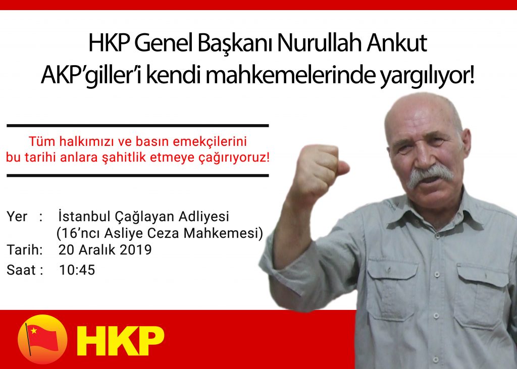 HKP Genel Başkanı Nurullah Ankut, AKP’giller mücrimlerini bir kez daha kendi mahkemelerinde yargılıyor!