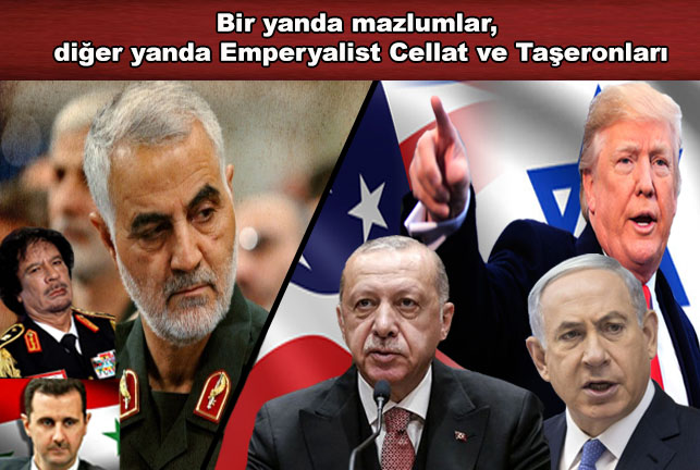 Bir yanda mazlumlar,  diğer yanda Emperyalist Cellat ve Taşeronları
