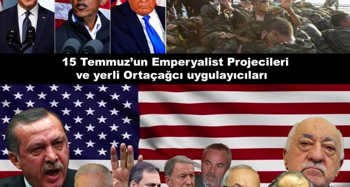 15 Temmuz’un Emperyalist Projecileri ve yerli Ortaçağcı uygulayıcıları