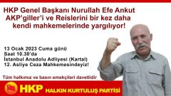 HKP Genel Başkanı Nurullah Efe Ankut; AKP’giller’i ve Reisini bir kez daha kendi mahkemelerinde yargılıyor!
