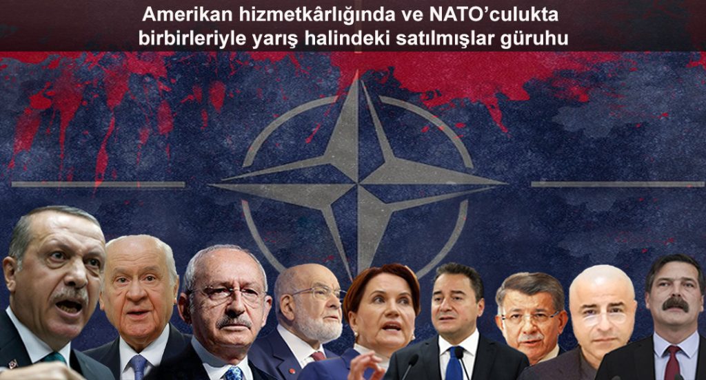 Amerikan hizmetkârlığında ve NATO’culukta birbirleriyle yarış halindeki satılmışlar güruhu