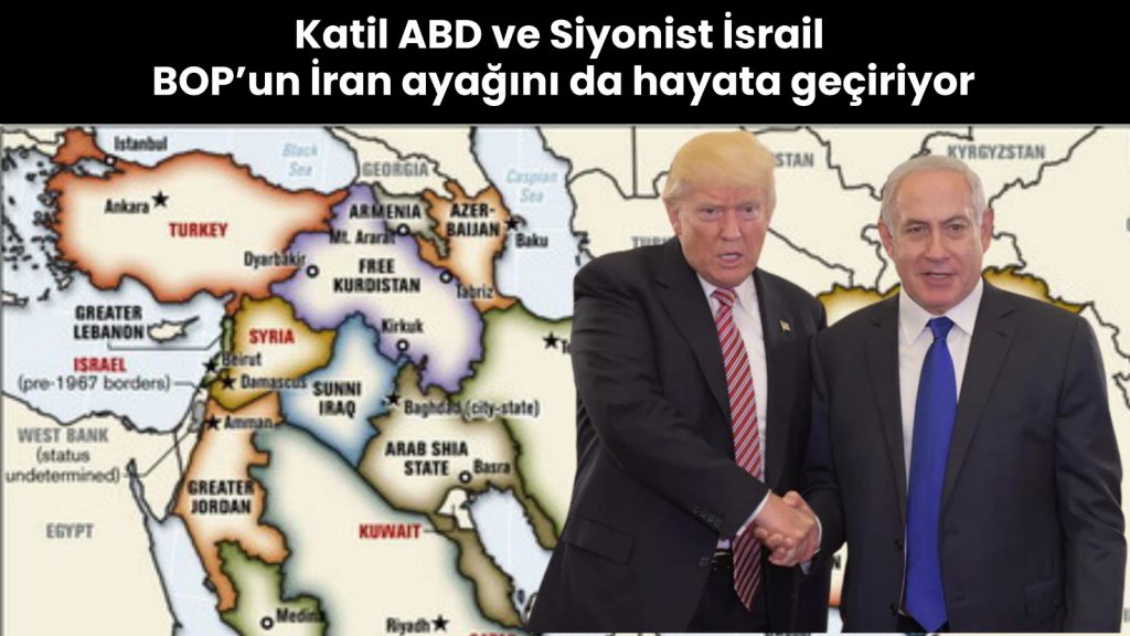 Katil ABD ve Siyonist İsrail BOP’un İran ayağını da hayata geçiriyor