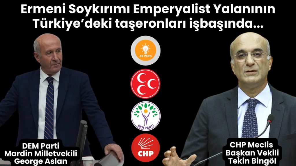 Ermeni Soykırımı Emperyalist Yalanının Türkiye’deki taşeronları işbaşında…