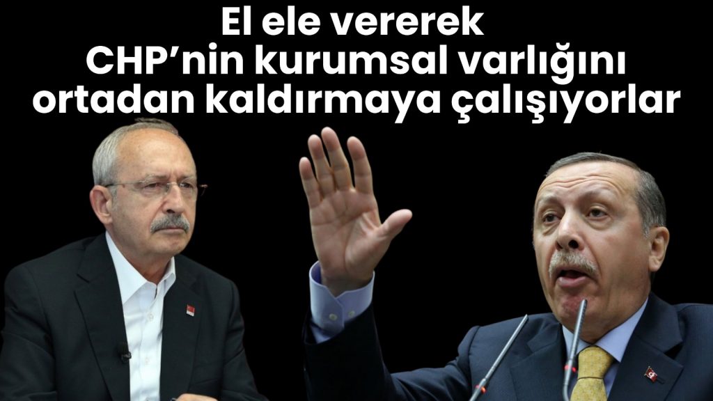 El ele vererek CHP’nin kurumsal varlığını ortadan kaldırmaya çalışıyorlar