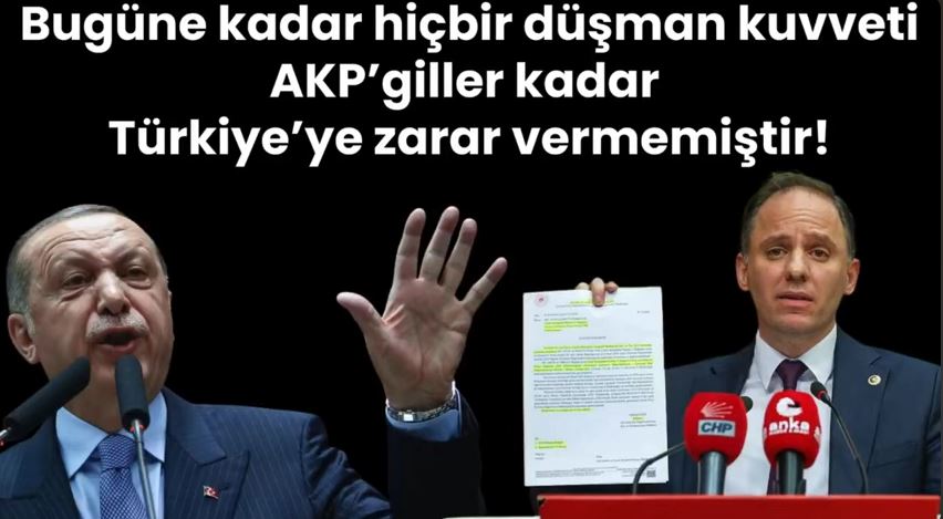 Bugüne kadar hiçbir düşman kuvveti AKP’giller kadar Türkiye’ye zarar vermemiştir!