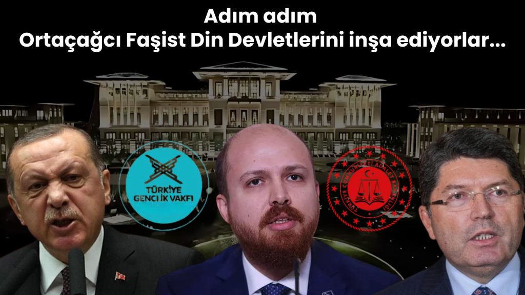 Adım adım Ortaçağcı Faşist Din Devletini inşa ediyorlar…