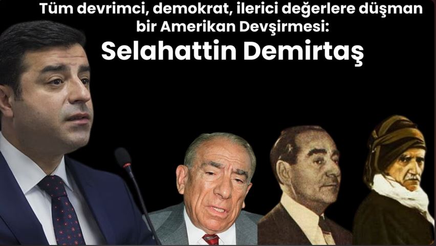 Tüm devrimci, demokrat, ilerici değerlere düşman bir Amerikan devşirmesi: Selahattin Demirtaş
