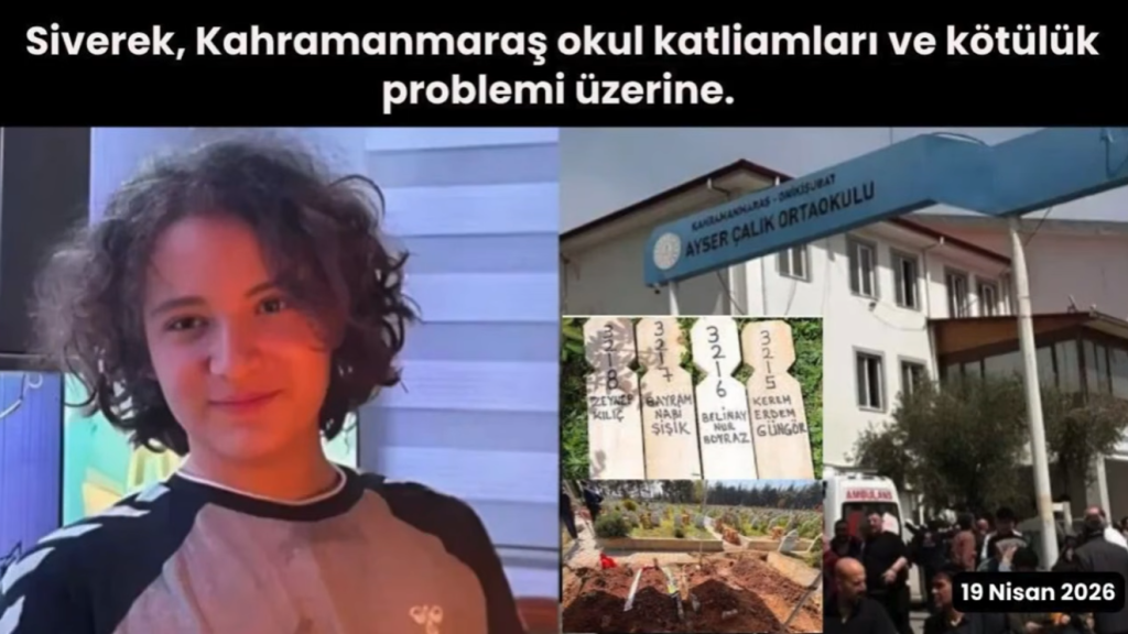 Siverek, Kahramanmaraş okul katliamları ve kötülük problemi üzerine…
