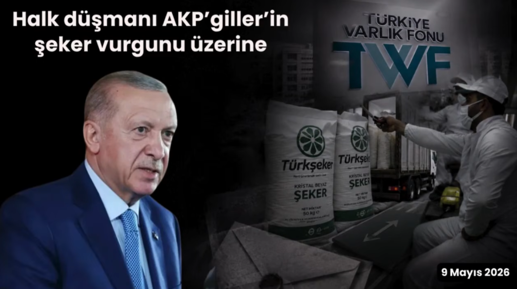 Halk düşmanı AKP’giller’in şeker vurgunu üzerine