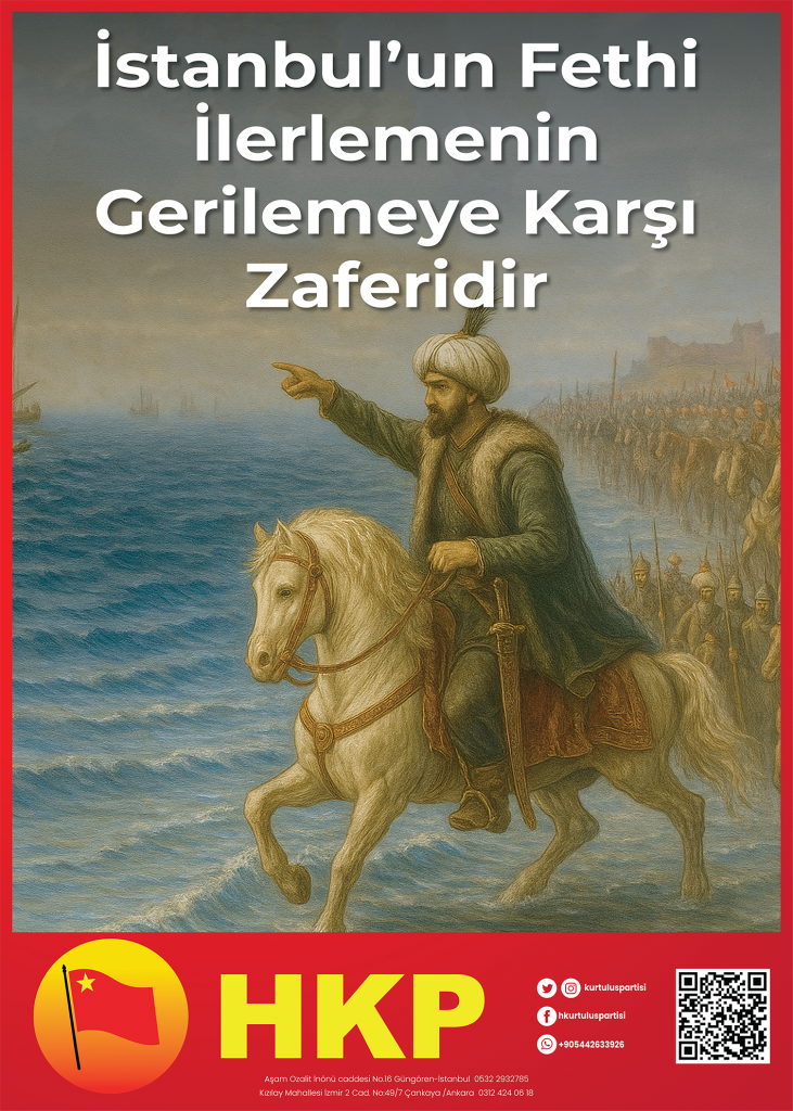 İlerlemenin Gerilemeye Karşı Zaferi Olan İstanbul’un Fethi’inin 573. Yıldönümü Kutlu Olsun!