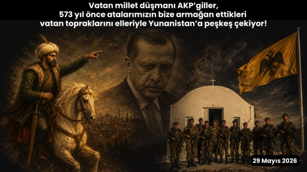 573 yıl önce atalarımızın bizlere armağan ettiği vatan topraklarını elleriyle peşkeş çektiler