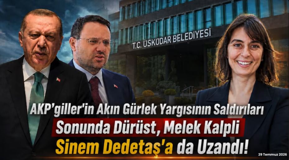 AKP’giller’in Akın Gürlek Yargısının saldırıları, sonunda melek kalpli Sinem Dedetaş’a da uzandı