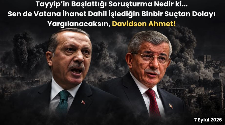 Sen de vatana ihanet dahil işlediğin binbir suçtan dolayı yargılanacaksın, Davidson Ahmet!